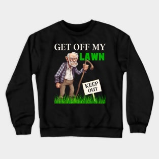 Get Off My Lawn Crewneck Sweatshirt